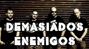 DEMASIADOS ENEMIGOS