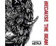 BECAUSE THE BEAN indifferenza nera