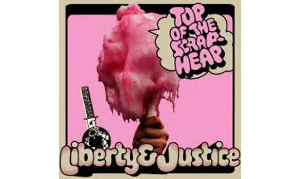 Liberty & Justice - Top of the scrapheap