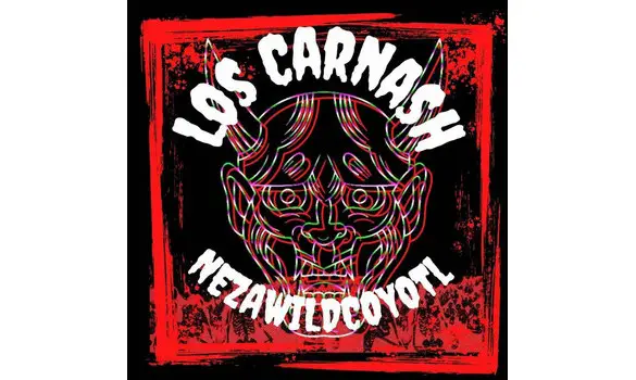 Los Carnash - Nezawildcoyotl