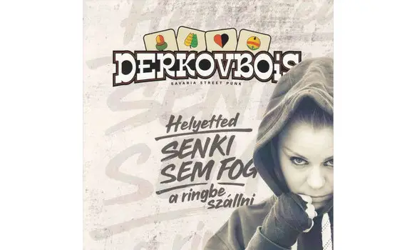 Derkovbois ‎– Helyetted Senki Sem Fog A