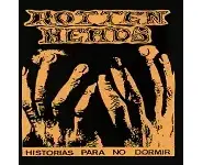 Rotten Heads “Historias para no dormir”