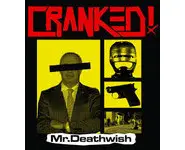 CRANKED - Mr Deathwish