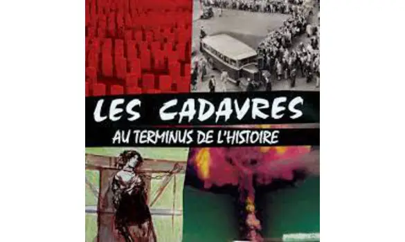 LES CADAVRES - Au terminus de l'histoire