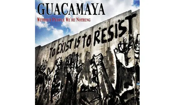 GUACAMAYA without people we're nothing