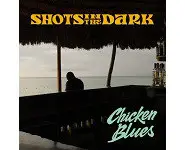 Shots In The Dark – Chicken Blues