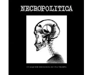 Necropolítica – Cualquier Ideologia Es U