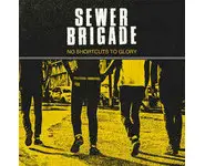 Sewer Brigade ‎– No Shortcuts To Glory