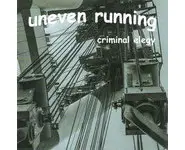 Uneven Running ‎– Criminal Elegy
