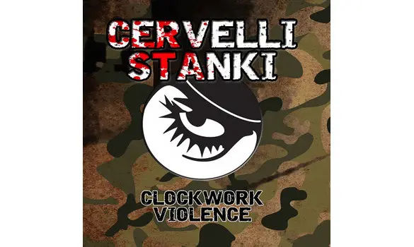 CERVELLI STANKI - Clockwork violence
