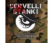 CERVELLI STANKI - clockwork violence