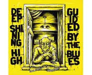 Deep Shining High – Guided By The Blues
