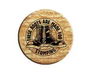 THESE BOOTS ARE MADE FOR STOMPING