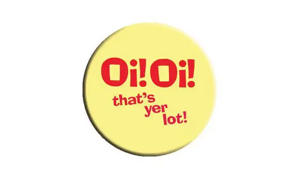 Oi! Oi! that's yer lot