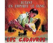 LES CADAVRES Autant en emporte le sang