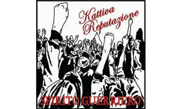 KATTIVA REPUTAZIONE - spirito guerriero